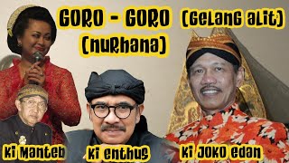 Goro  Goro gelang Alit  Ki Manteb Ki Joko Edan Ki Enthus