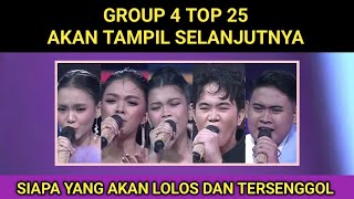 GROUP 4 SIAPA YANG AKAN LOLOS DAN TERSENGGOL TOP 25, CATAT JADWAL TAYANG NYA, APAKAH SEMUA LOLOS ??