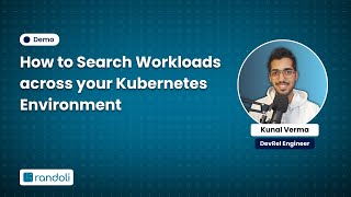How to Search Workloads across your Kubernetes Environment