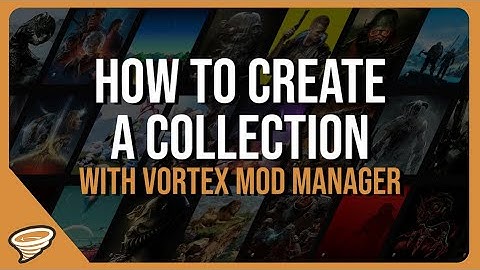 How to create a Collection - Nexus Mods Collections