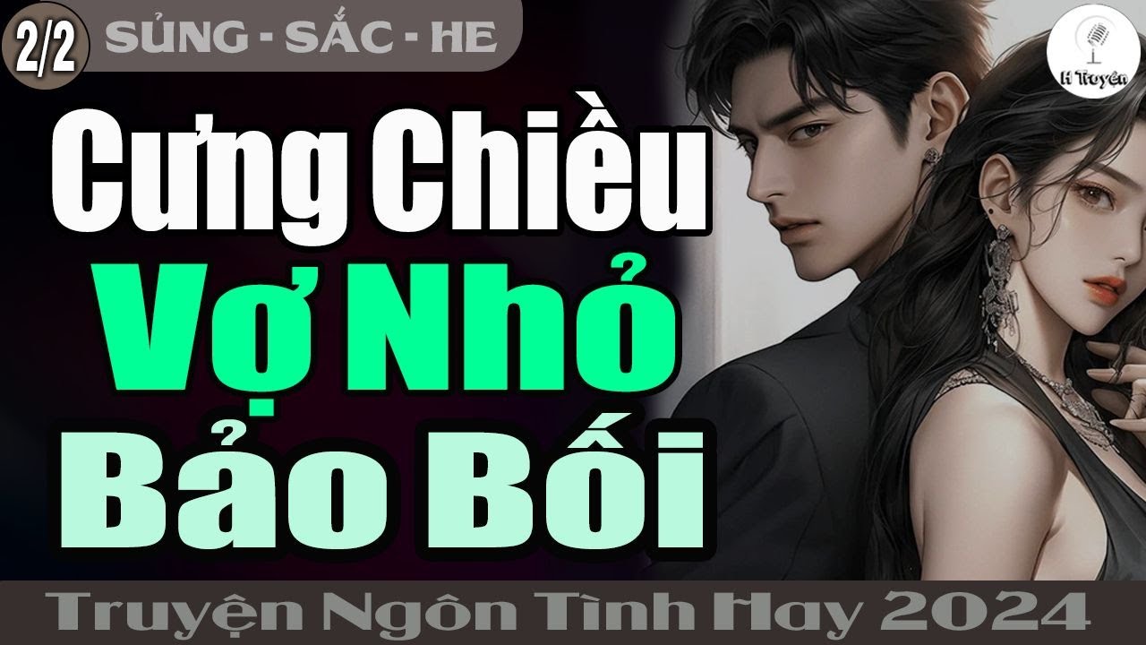 [Hết] Nhận Ra Em Trong Từng Hơi Thở | CƯNG CHIỀU VỢ NHỎ BẢO BỐI | Đọc ...