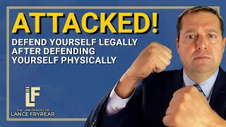 How to Defend Yourself Legally After Defending Yourself Physically | Washington State Attorney
