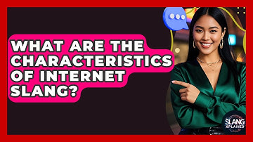 What Are The Characteristics Of Internet Slang? - SlangXplained