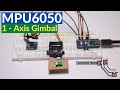 MPU6050 1-Axis Gimbal | Arduino