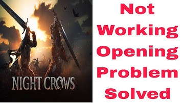 Night Crows Game Not Working Not Opening Loading All Problem Solve