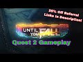 Until You Fall gameplay (Quest 2) (25% off referral links in description)