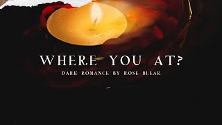 ROSE BLEAK - WHERE YOU AT?