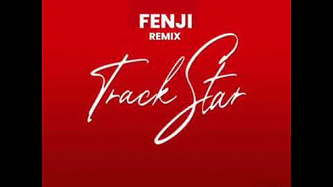 TRACK STAR - FENJI (REMIX)