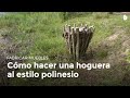 Cómo hacer una hoguera al estilo polinesio | Construye en la naturaleza como un Boy Scout