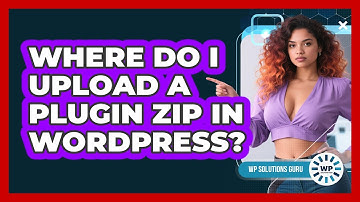 Where Do I Upload A Plugin ZIP In WordPress?