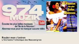 Video thumbnail of "L'Orchestre Folklorique des Mascareignes - Roulez mon z'aviron - 974Muzik"