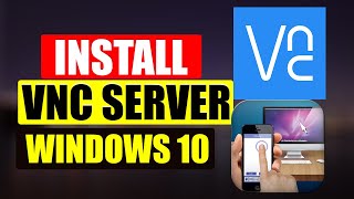 How To Install VNC Server/VNC Viewer On Windows 10