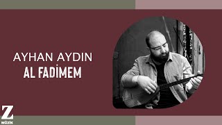 Ayhan Aydın - Al Fadimem I Yolluk © 2023 Z Müzik Resimi