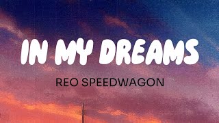IN MY DREAMS - REO SPEEDWAGON (Lyrics)