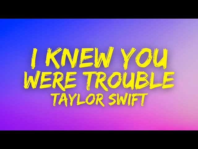 I Knew You Were Trouble - Taylor Swift(Lyrics Version)🛸 