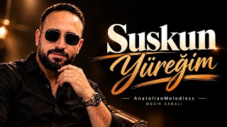 Suskun Yüreğim Anatolian Folk Anatolianmelodiess