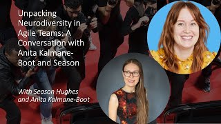Anita Kalmane-Boot & Season Hughes - Unpacking Neurodiversity in Agile Teams