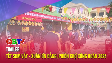 Trailer: Tết sum vầy - Xuân ơn Đảng, Phiên chợ Công đoàn 2025| QBTV