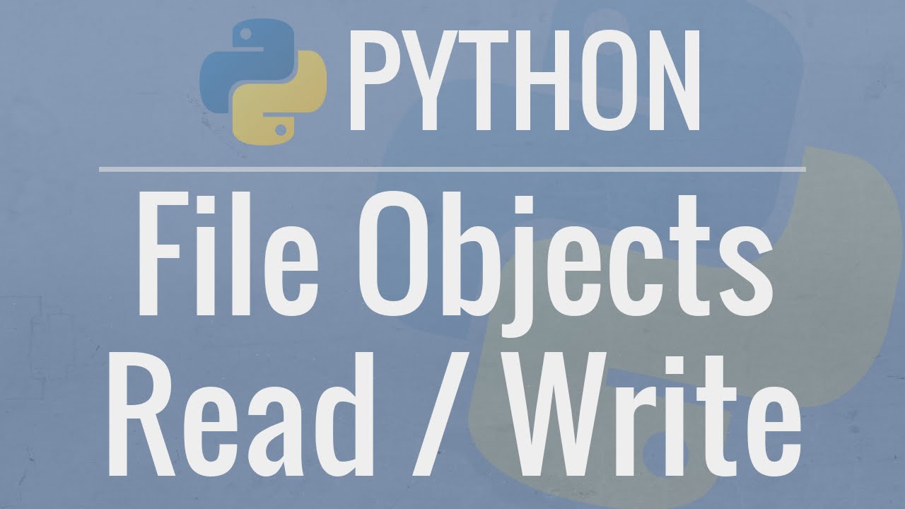 Python Tutorial: File Objects - Reading And Writing To Files