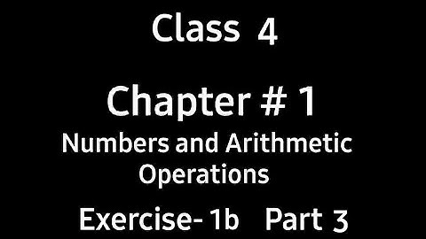 Numbers and Arithmetic Operations | Chapter 1 | Ex 1b | Part 3 | Class 4 | Countdown | By Ms. Hiba