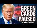 TRUMP Orders USCIS to PAUSE ALL GREEN CARD FAMILY VISA PROCESSINGS —For Certain Categories