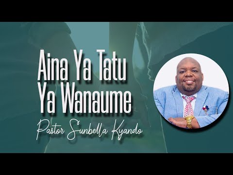 Aina Ya Tatu  Ya Wanaume - Pastor Sunbella Kyando