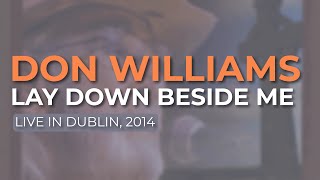 Don Williams - Lay Down Beside Me (Live in Dublin, 2014) (Official Audio)