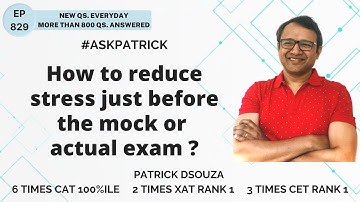 How to reduce stress just before the mock or actual exam? | AskPatrick | Patrick Dsouza