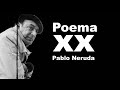 Pablo Neruda Poema XX - el Fasero