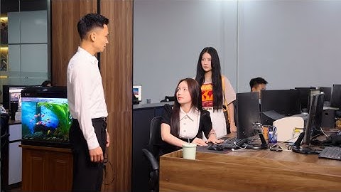 CẬY QUYỀN NGƯỜI QUẢN LÝ BẮT NẠT THỰC TẬP SINH MỚI NÀO NGỜ ĐỤNG PHẢI EM GÁI SẾP VÀ ĐẮNG LÒNG