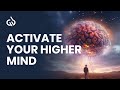 Activate Your Higher Mind : Unlock Your True Potential - Cleanse Self Doubt | Binaural Beats