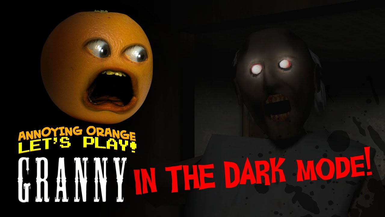 Playing Granny IN THE DARK Annoying Orange Plays YouTube 