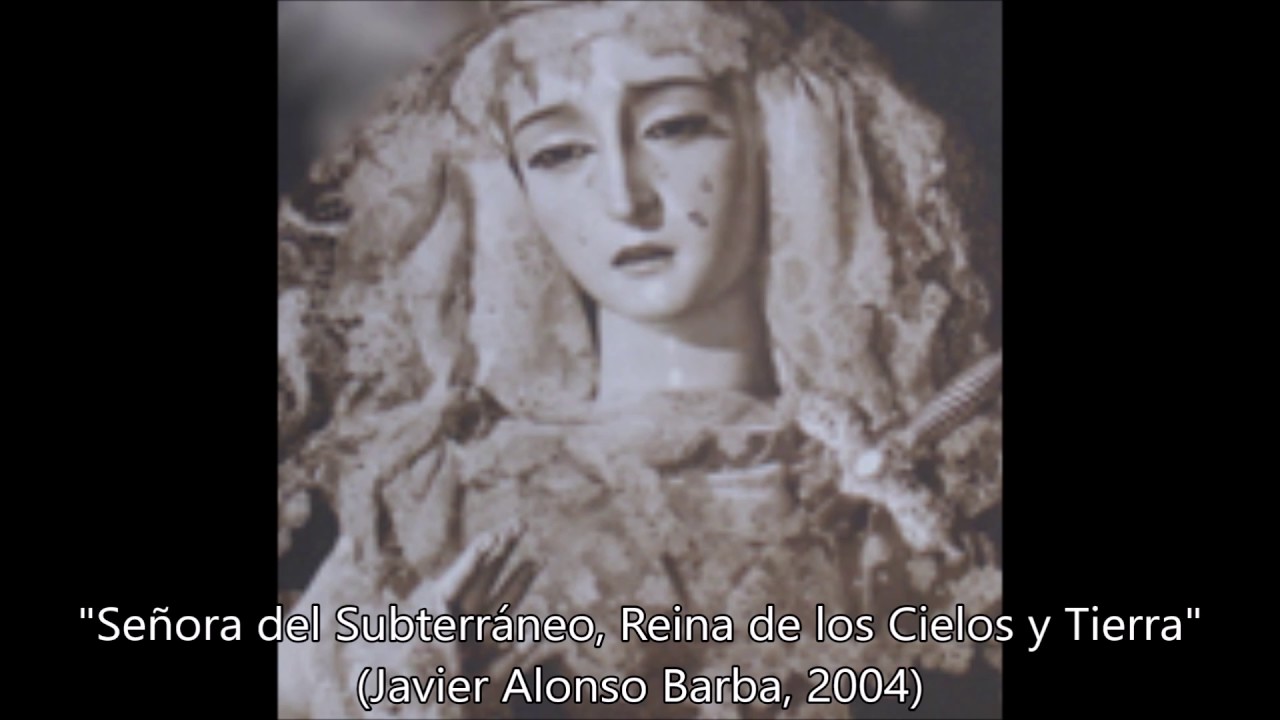 SEÑORA DEL SUBTERRÁNEO, REINA DE LOS CIELOS Y TIERRA (Javier Alonso Barba, 2004)