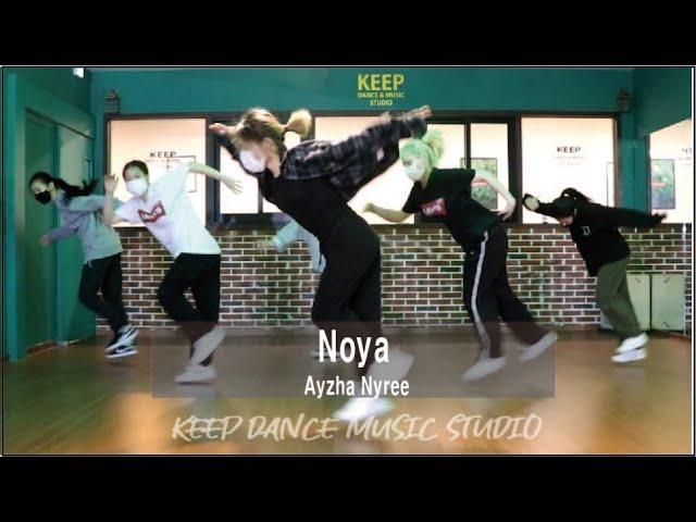 Noya - Ayzha NyreeㅣChoreography KimHanEulㅣ광주댄스학원 KEEP DANCE MUSIC STUDIO