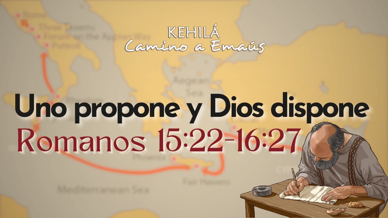 Romanos 15:22-16:27 | Uno propone y Dios dispone - YouTube