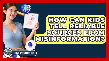 How Can Kids Tell Reliable Sources From Misinformation? - Brain Development Hub