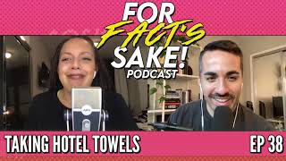 TAKING HOTEL TOWELS - For Fact's Sake! Podcast