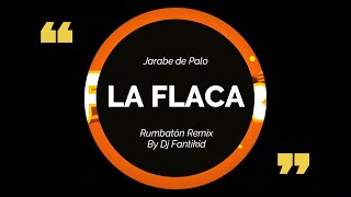 LA FLACA | REMIX RUMBATÓN 2020 | DJ FANTIKID