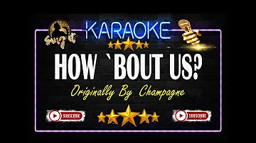 How 'Bout Us - Champagne - Sing It Karaoke