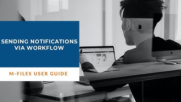 M Files Admin: Sending Notifications via Workflow | Intelligent Information Management