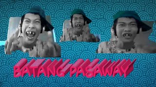 BATANG PASAWAY  PARODY SO FUNNY