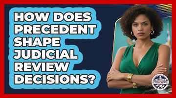 How Does Precedent Shape Judicial Review Decisions? - Inside the Legislative Branch