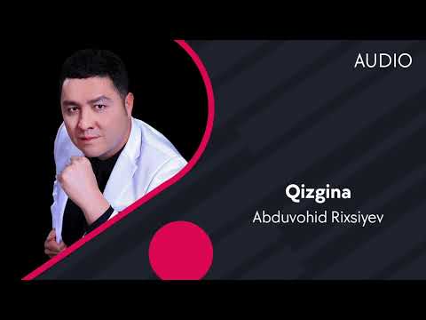 Abduvohid Rixsiyev — Qizgina | Абдувохид Рихсиев — Кизгина (AUDIO)