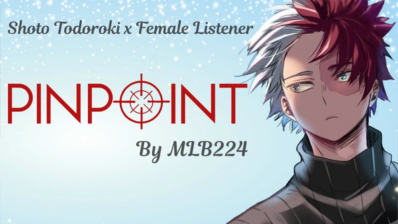 Pinpoint - Shoto Todoroki x Female Listener COMPLETE Chapter 1 - 22