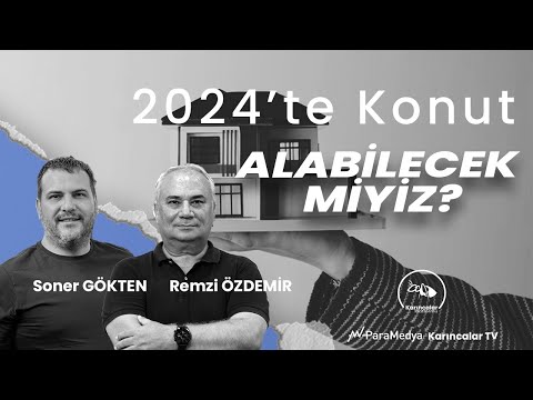 2024'te Konut Alabilecek miyiz? | Mafyöz #konutağaları | REMZİ ÖZDEMİR-SONER GÖKTEN