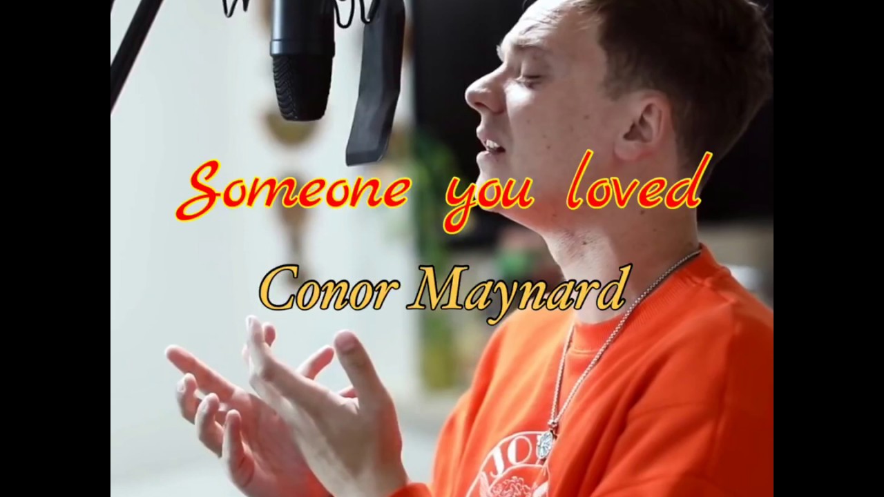 Someone you loved conor maynard. Conor Maynard Somebody to Love.