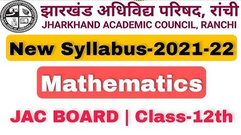 Mathematics | New Syllabus | 2021-22 | JAC Board | Class-12th