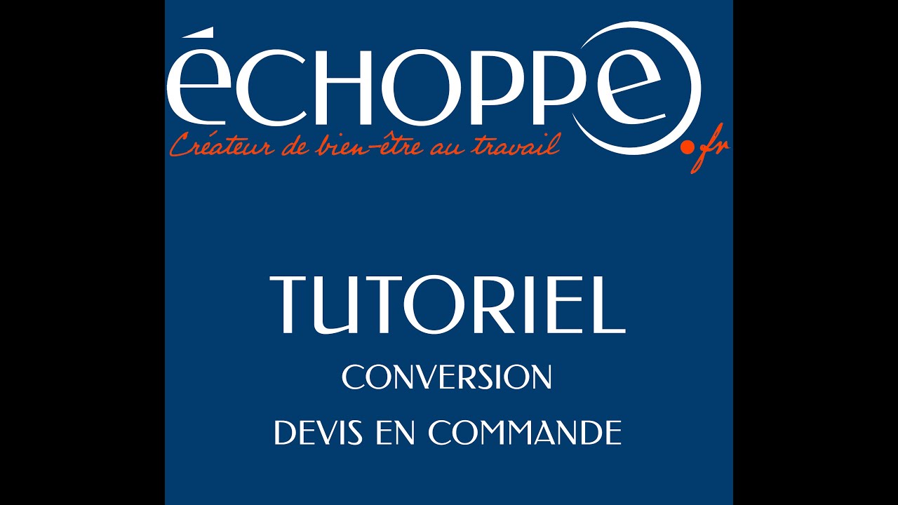 Echoppe tutoriel conversion de devis en commande youtube