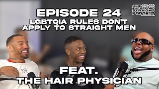 EP 24 | LGBTQIARulesDon’tApplyToStraightMen Ft. The Hair Physician | Set The Record Straight Podcast