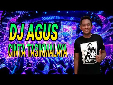 DJ AGUS - CINTA TASIKMALAYA